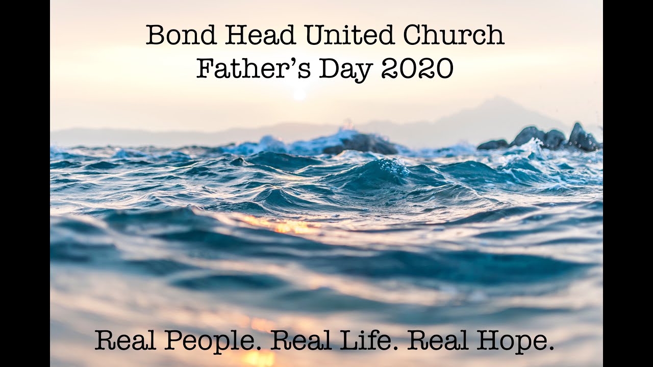 Bond Head United Church Sunday, June 21st, 2020 (Father's Day Service