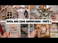 NATAL NAS AMERICANAS - PARTE 1 | ACHADINHOS | ACHADINHOS DE DECORAÇÃO | ACHADINHOS PARA O LAR