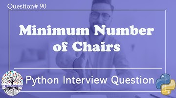 Minimum Number of Chairs | Python Interview Questions | Data Engineer Interview Question | FAANG