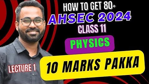 AHSEC 2024 Physics | Class 11 | How to get 80+ | Most Important Questions | Lecture 1 |