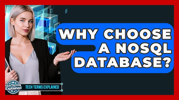 Why Choose A NoSQL Database? - Tech Terms Explained