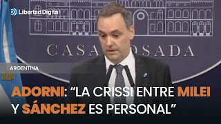 ARGENTINA | Manuel Adorni asegura que la crissi entre Milei y Sánchez es &quot;estrictamente personal&quot;