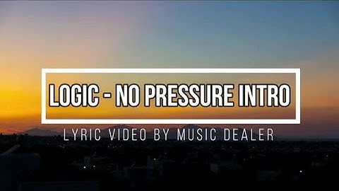 Logic - No Pressure Intro (LYRICS)