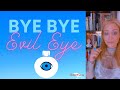 Bye bye evil eye