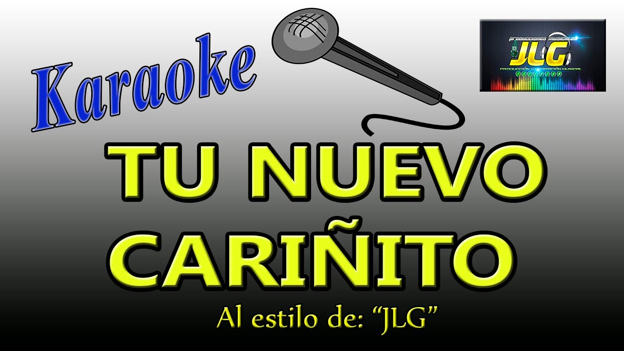 Karaoke TU NUEVO CARIÑITO Arreglo por JLG