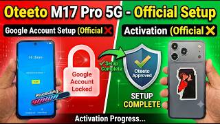 Oteeto M17 Pro 5G  FRP/ Google Account Bypass