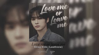 Stray kids (LeeKnow)- Love me or Leave me speed up•Ускоренная песня Минхо•