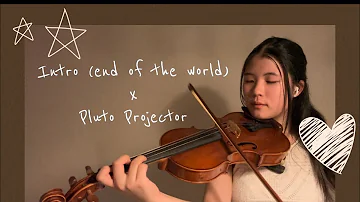 Intro (end of the world) x pluto projector | Violin cover by Elaine