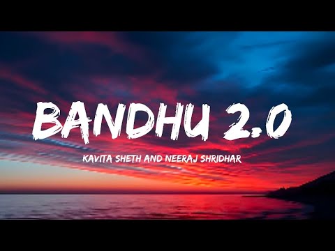Bandhu 2.0 (Lyrics) - Kavita Sheth and Neeraj Shridhar | Cocktail 2 | Pritam | 
