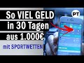 So VIEL GELD in 30 TAGEN aus 1.000€ mit Sportwetten Strategien (Profi Sportwetter)