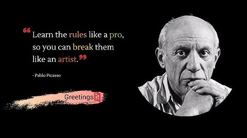 Pablo Picasso Motivational Quote: Learn the rules like a pro, so you can break them like an artist.