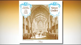 Romantic Organ Music from Leeds Parish Church - Simon Lindley, Organ