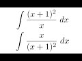 Integral of (x+1)^2/x &amp; Integral of x/(x+1)^2 (substitution)