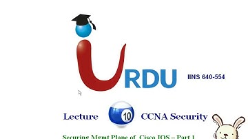 CCNA Security 640 554 Lecture 10 Securing Management plane of Cisco IOS