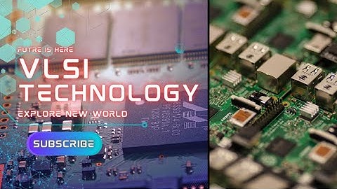 What is VLSI Technology ? |The Amazing Advancements and Future of VLSI Technology.