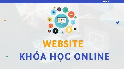 Dễ dàng tạo 1 website khóa học online như thế này ngay cả khi không biết về lập trình web?