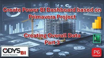 03.3-PBI - Easiest way to Create PBI Dashboard from Primavera creating overall data Part 3