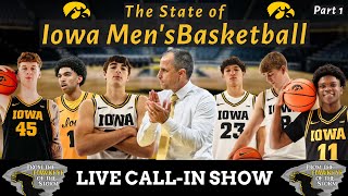 THE STATE OF IOWA MEN'S BASKETBALL (PART 1) / HAWKEYE HANGOUT / LIVE Call-In Show