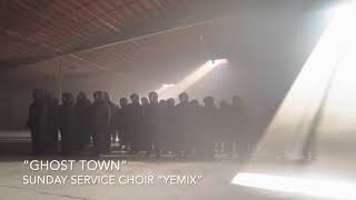 “Ghost Town” Full Version Sunday Service Collective “Yemix”