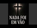 Nada Foi em Vâo