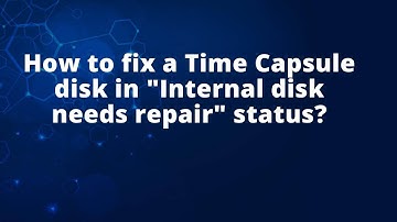 How to fix a Time Capsule disk in "Internal disk needs repair" status?