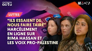 LE CRI DE COLÈRE DE RIMA HASSAN ET DEUX MILITANTES PRO-PALESTINE FACE AU HARCÈLEMENT EN LIGNE