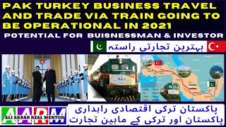 Business Travel and Trade via Train with Turkey going to operational in 2021, Potential for Pakistan