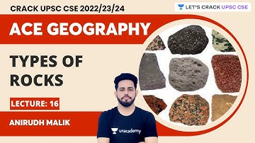 Ace Geography 2023 | L16 | Types of Rocks | UPSC CSE 2023 | Anirudh Malik