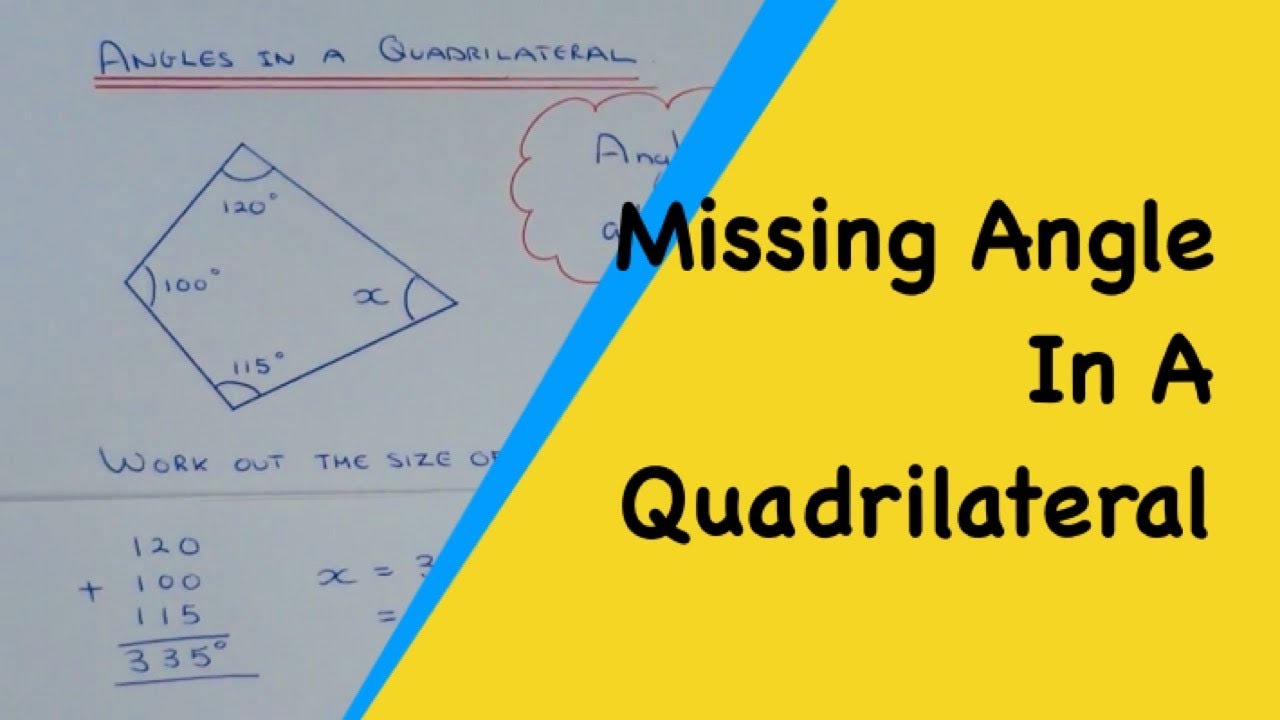 Angles In A Quadrilateral Add Up To 360 Degrees Angles In 4 Sided Shapes