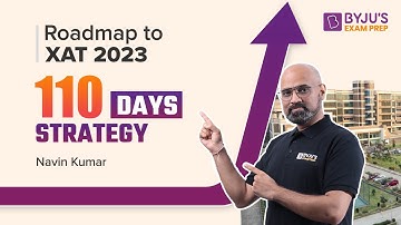 110 Days to XAT 2023 | Section Wise XAT Preparation Strategy | Ace Your XAT Preparation | BYJU