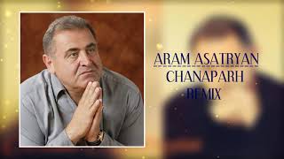 Aram Asatryan - Chanaparh {Remix} 2020 NEW HIT