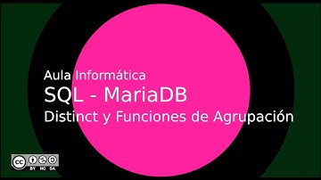 SQL - MariaDB: Consultas: Distinct y Funciones de Agrupación