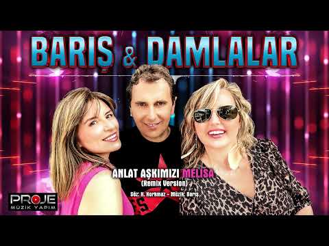 Barış Ve Damlalar   -   Anlat Aşkımızı  /  Melisa   ( remix  version    2024 )