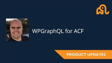 Introducing WPGraphQL for ACF (Advanced Custom Fields)