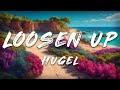 HUGEL Loosen Up Lyrics Ft Dawty Preston Harris HUGEL Loosen Up Lyrics Ft Dawty Preston Harris