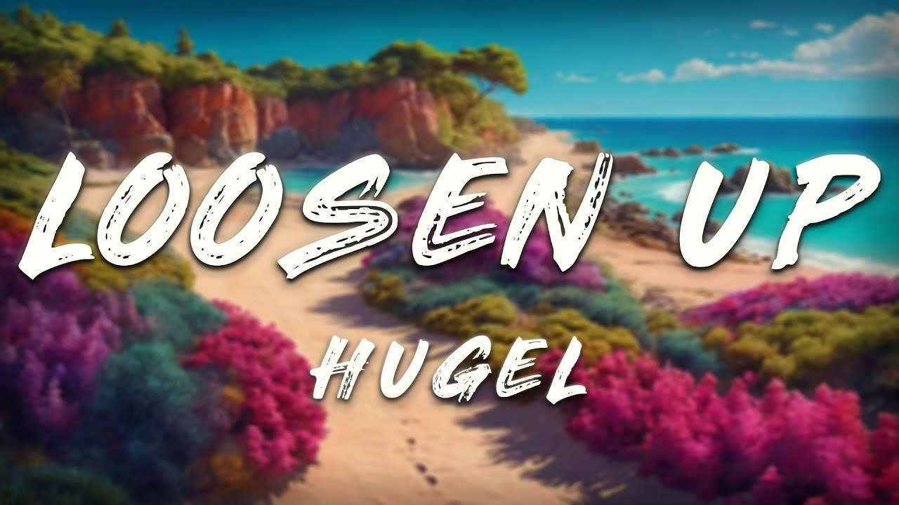 HUGEL - Loosen Up ft. Dawty, Preston Harris