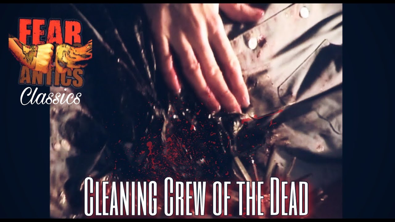 Fear Antics Classics - "Cleaning Crew of the Dead"