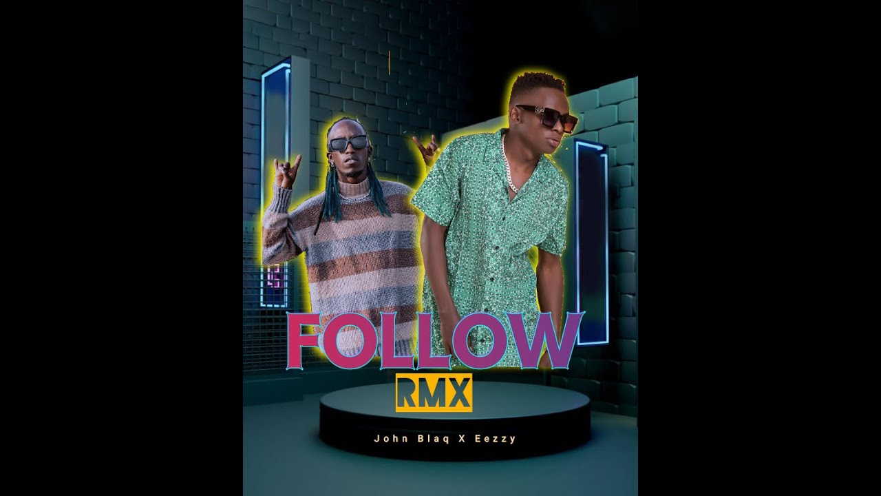 Eezzy  John Blaq Follow Rmx  Official Audio 