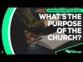 What is the purpose of the church? What is the mission of the church? - Podcast Episode 162