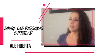 Sobre las personas DIFÍCILES