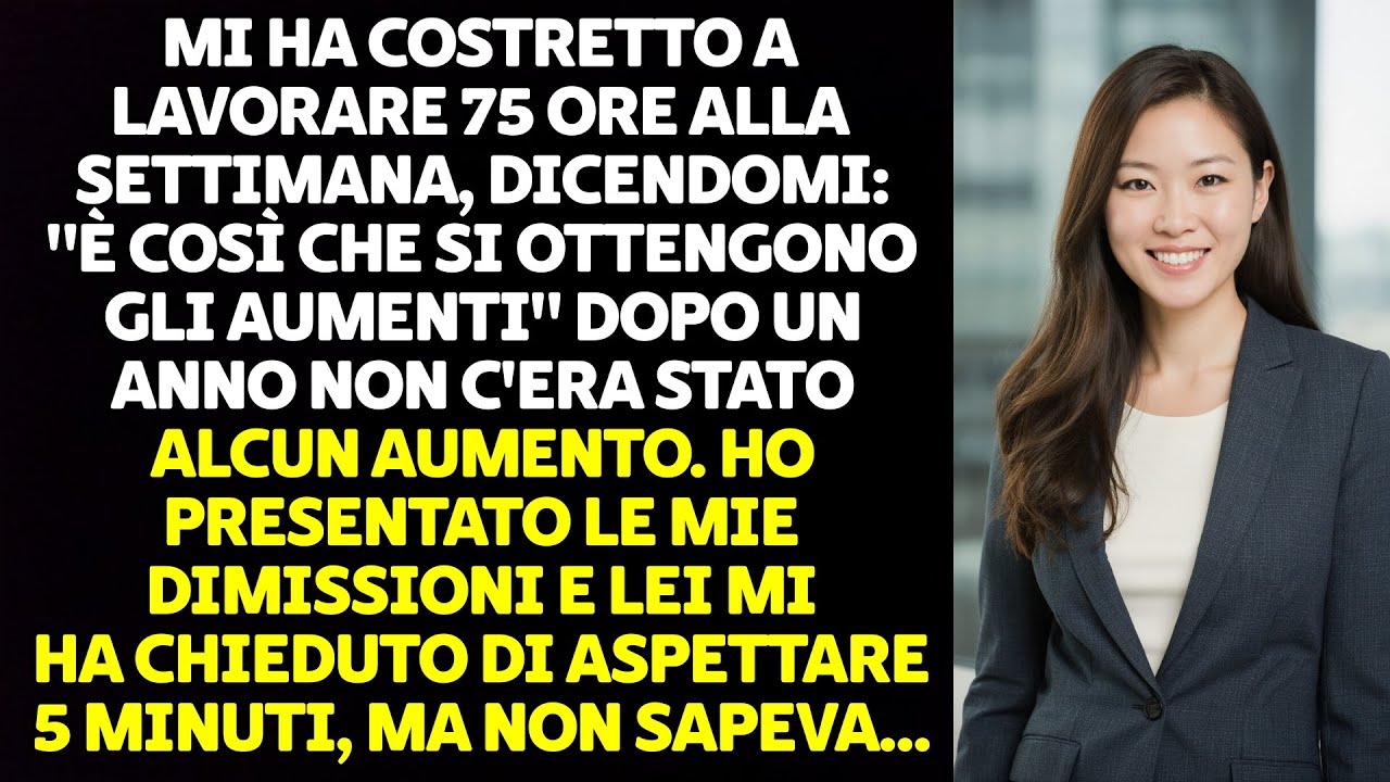 IL MIO SUPERVISORE MI HA COSTRETTO A LAVORARE 75 ORE ALLA SETTIMANA PER UN ANNO. QUANDO HO CHIESTO..