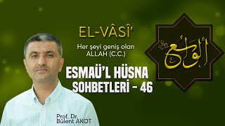 El - Vâsî / Esmaül Hüsna Sohbetleri̇ - 46 Bülent Akot Resimi