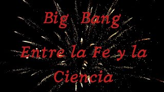 Big Bang. Entre la Fe y a Ciencia