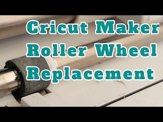 CRICUT MAKER ROLLER WHEEL REPLACEMENT. 