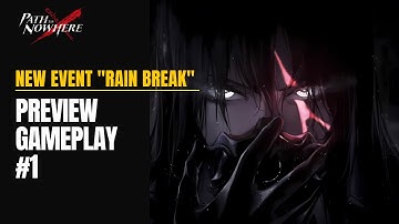 Path To Nowhere [CN] - Preview Gameplay New Event "Rain Break"