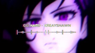 go hard - kreayshawn | edit audio