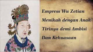 Fakta Mencengangkan Wu Zetian Kaisar Wanita Pertama Dalam Sejarah China