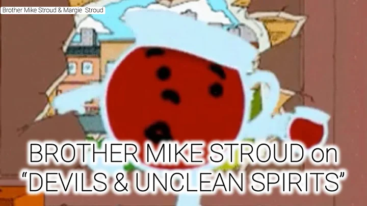 Brother Mike Stroud on DEVILS & UNCLEAN SPIRITS  #...