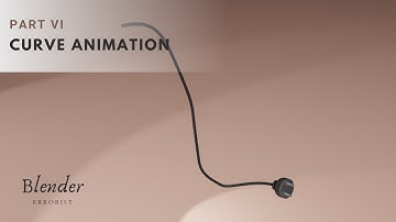 Curve Animation Blender Tutorial - Part VI