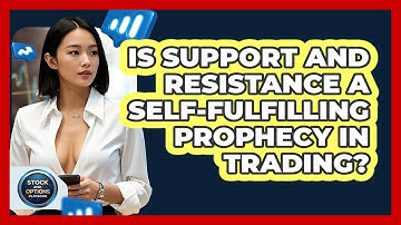 Is Support And Resistance A Self-fulfilling Prophecy In Trading? - Stock and Options Playbook